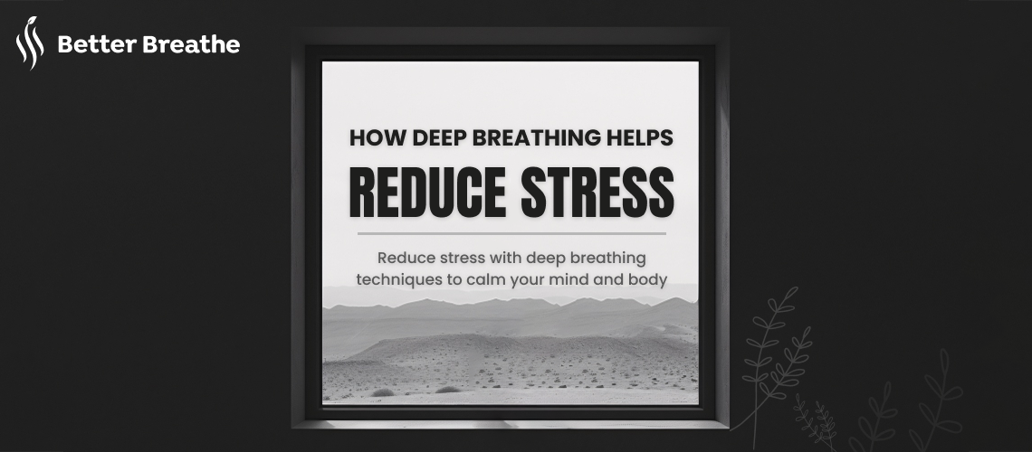 How deep breathing helps to reduce anxiety
